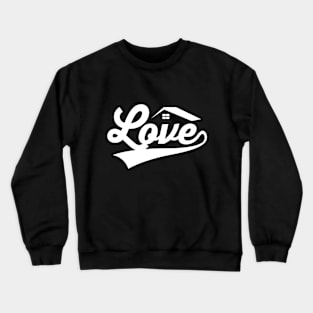 Love Real Estate Crewneck Sweatshirt